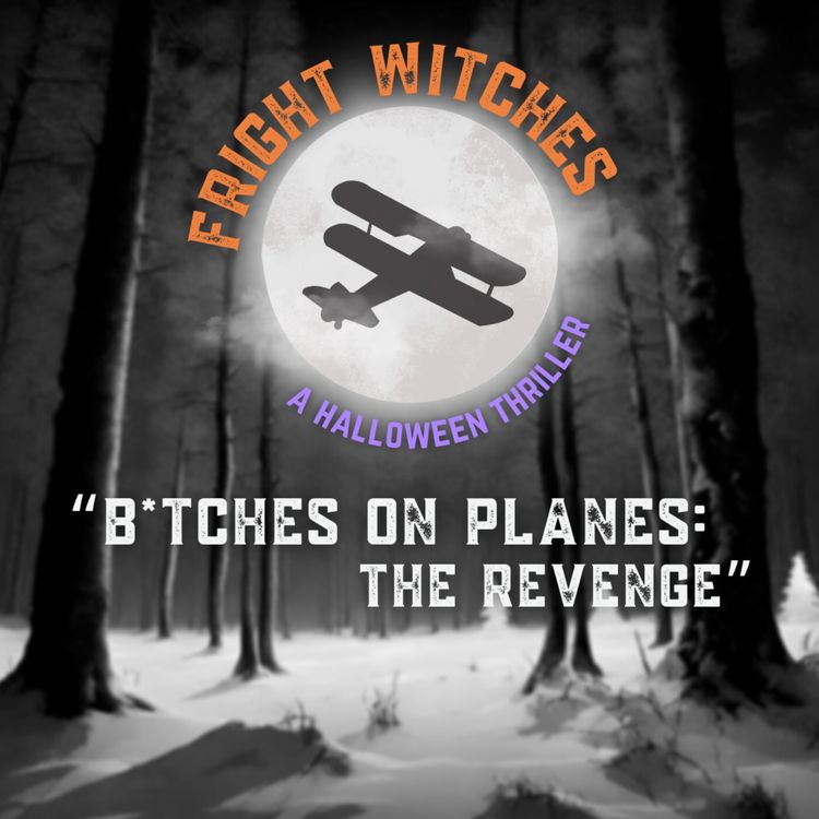 cover art for Bitches On Planes: The Revenge - A Halloween Thriller