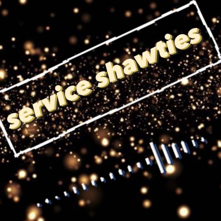 cover art for EPISODE 1 | SERVICE SHAWTIES