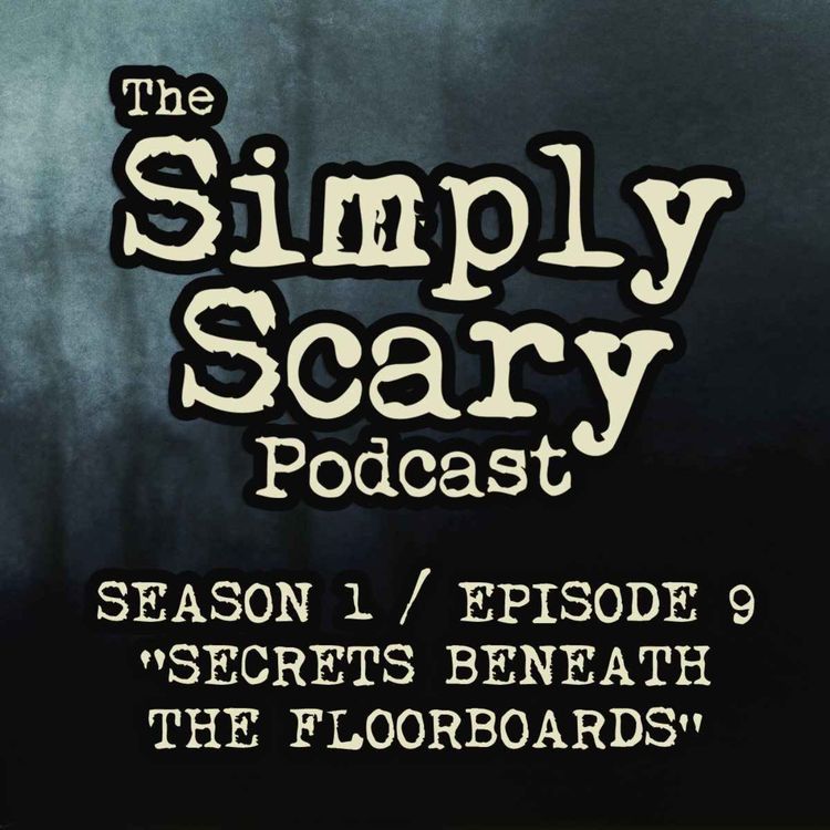 cover art for 9: Secrets Beneath The Floorboards