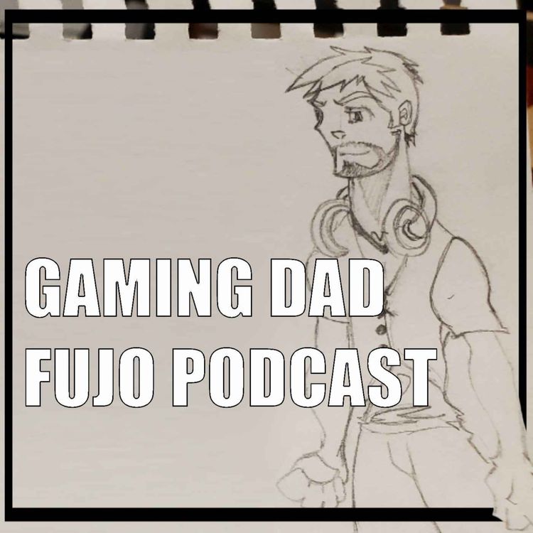 cover art for Gaming Dad Fujo Podcast - Episode 44