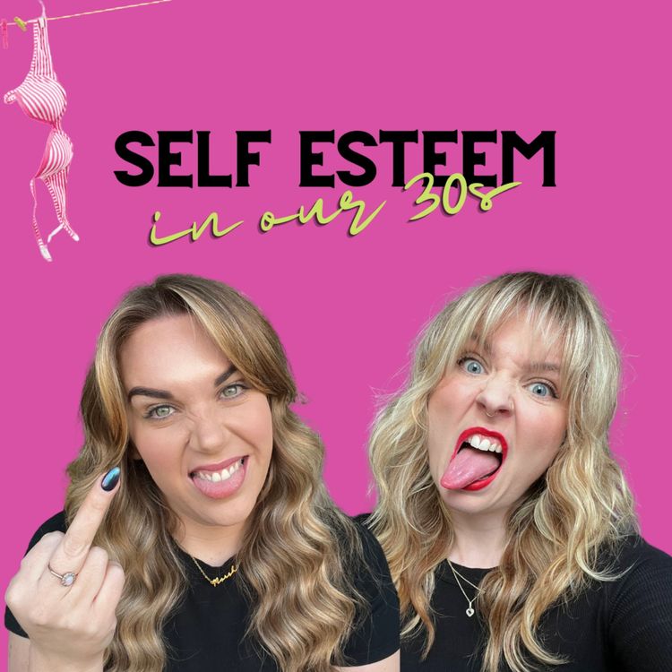 cover art for Self Esteem in Our 30s