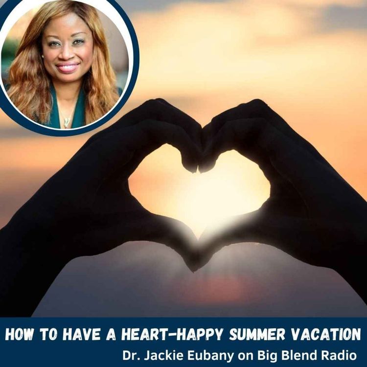 cover art for Dr. Jackie Eubany - How to Have a Heart-Happy Summer Vacation