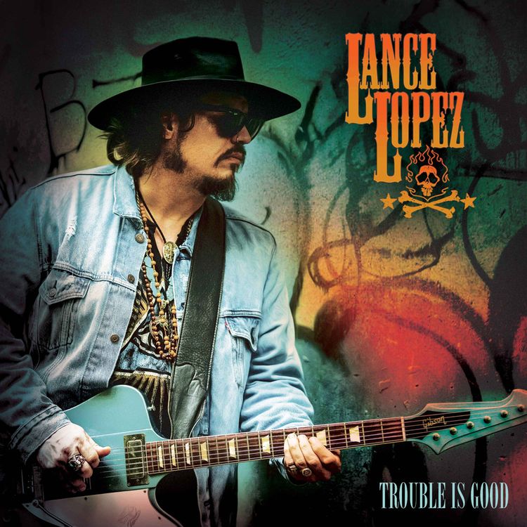 cover art for Blues Rocker Lance Lopez - Trouble is Good