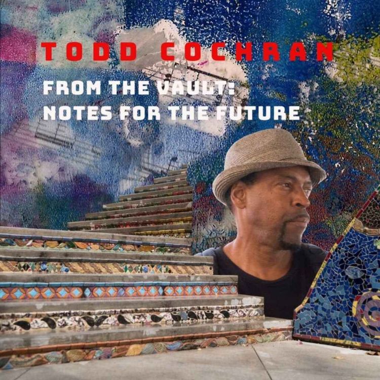 cover art for Todd Cochran - From the Vault: Notes for the Future