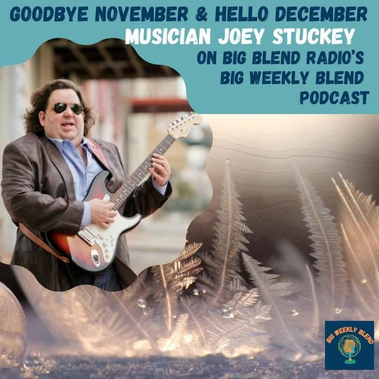 cover art for Goodbye November and Hello December - Musician Joey Stuckey on Big Weekly Blend