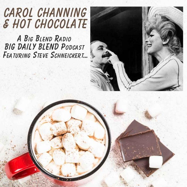 cover art for Big Daily Blend - Carol Channing and Hot Chocolate!