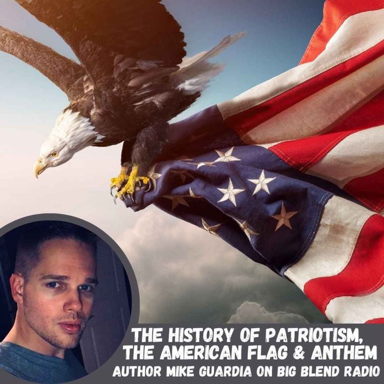 cover art for Mike Guardia - The History of Patriotism, The American Flag, and Anthem