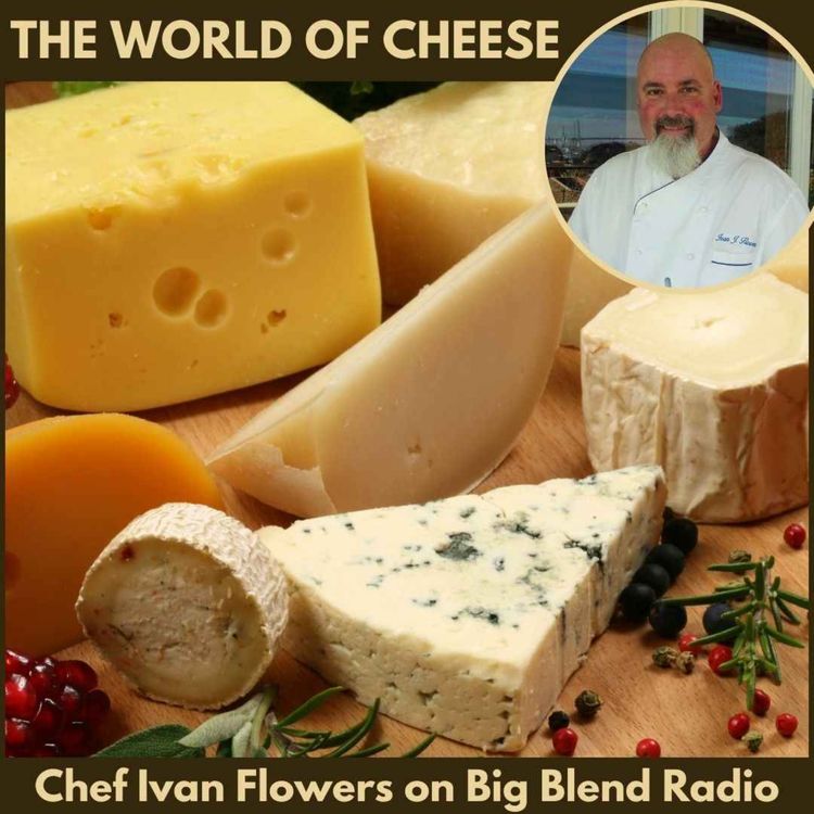 cover art for Chef Ivan Flowers - The World of Cheese!