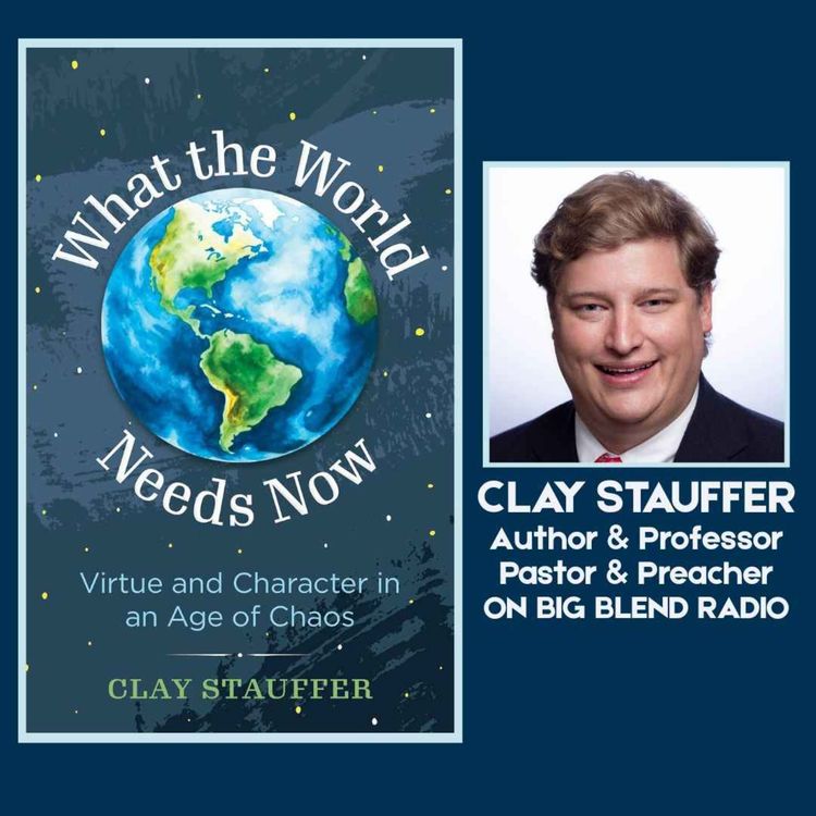 cover art for What the World Needs Now: A Conversation with Clay Stauffer