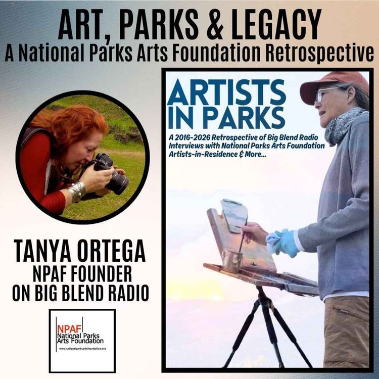 cover art for Art, Parks & Legacy: The NPAF Retrospective with Tanya Ortega