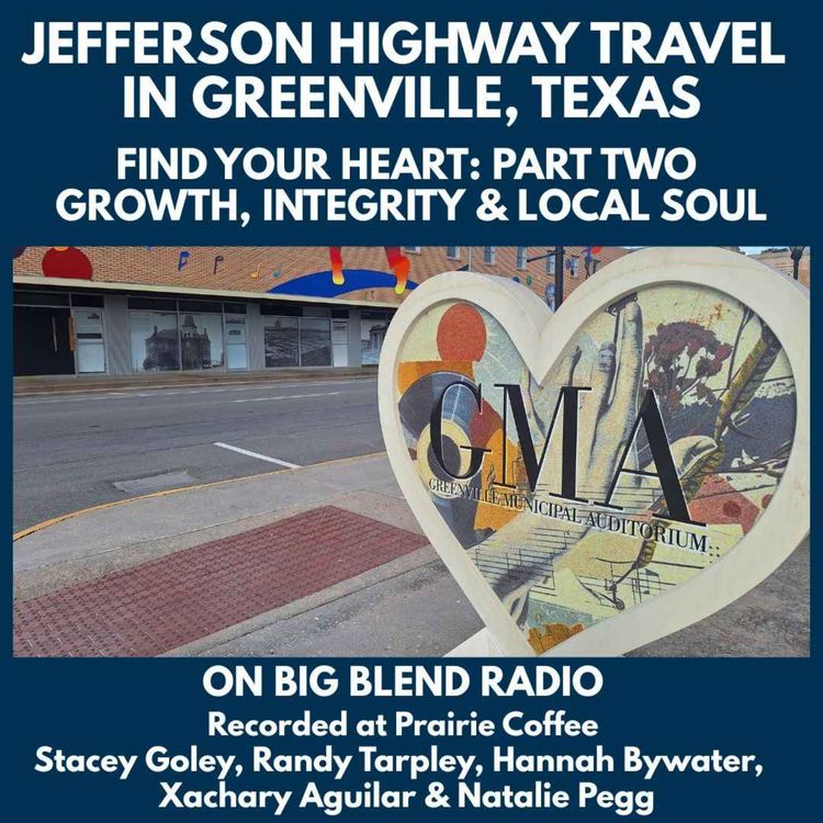 cover art for Find Your Heart on the Jefferson Highway in Greenville, TX: Part 2 - Growth, Integrity & Local Soul