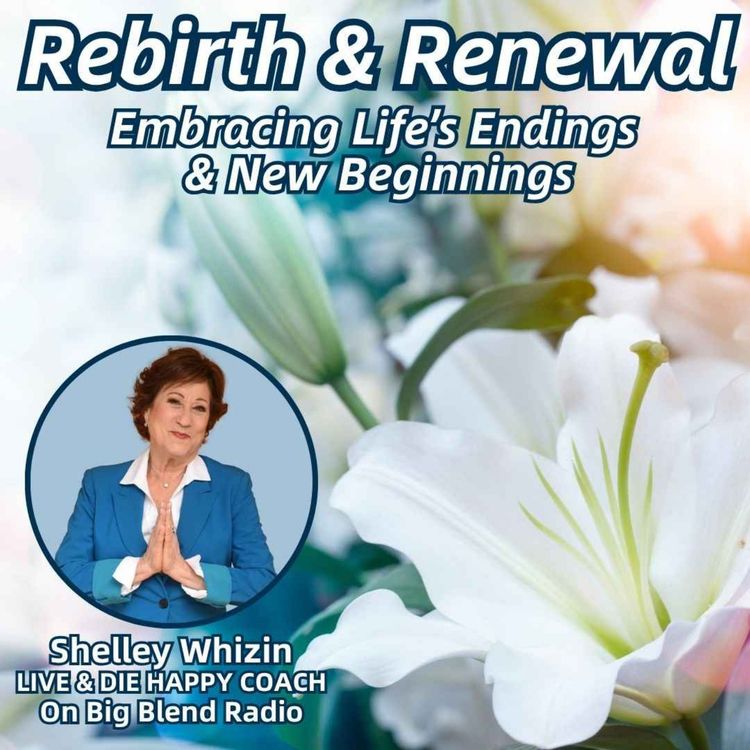 cover art for Rebirth and Renewal: Embracing Life’s Endings and New Beginnings