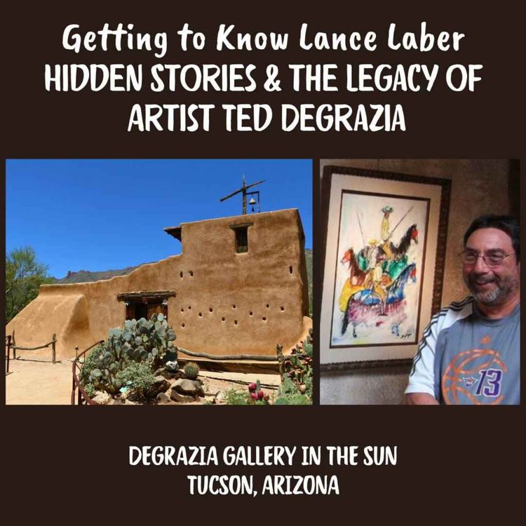 cover art for Getting to Know Lance Laber: Hidden Stories & the Legacy of Artist Ted DeGrazia