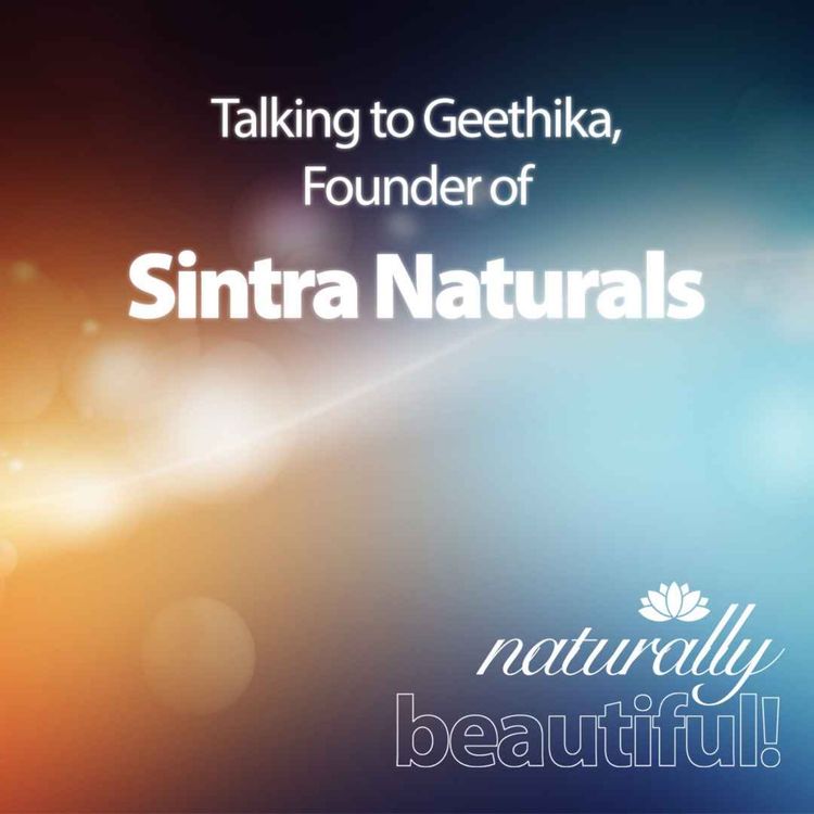 cover art for Talking to Geethika, Founder of Sintra Naturals