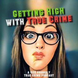 cover art for Getting High With True Crime