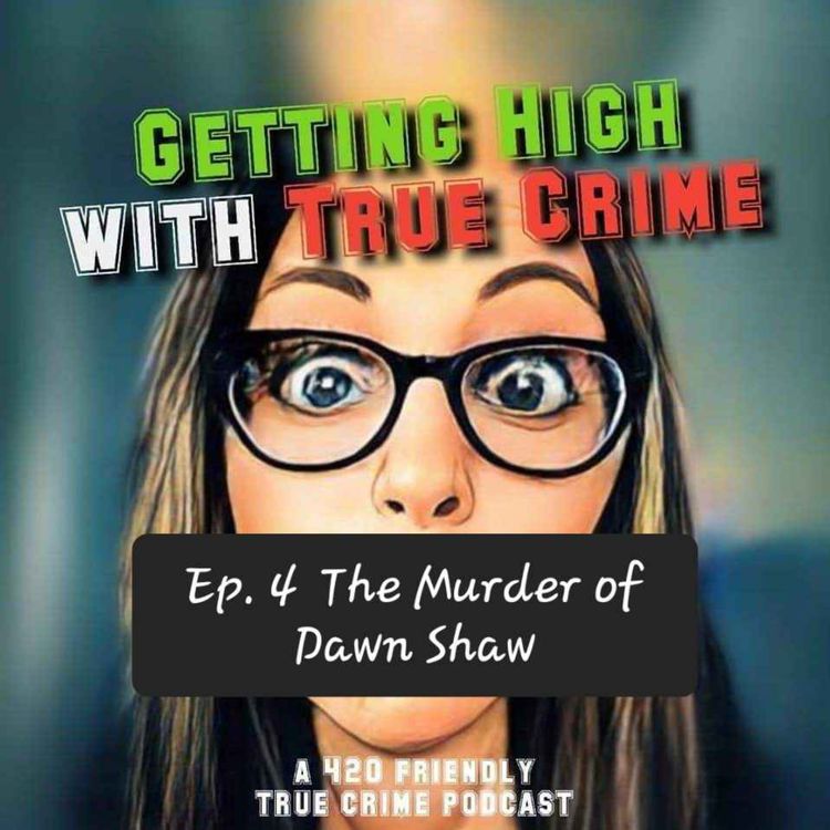 cover art for Ep. 4  The Murder of Dawn Shaw
