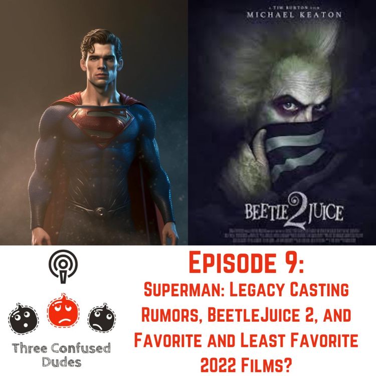 cover art for 9 Superman: Legacy Casting Rumors, Beetlejuice 2, Favorite and Least Favorite 2022 Films?