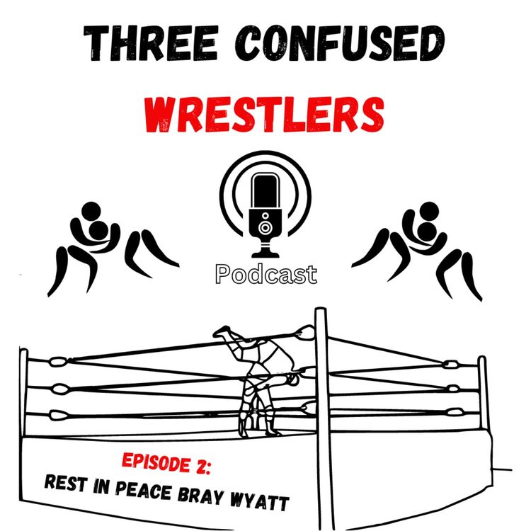 cover art for TCW Episode 2: Rest In Peace Bray Wyatt.