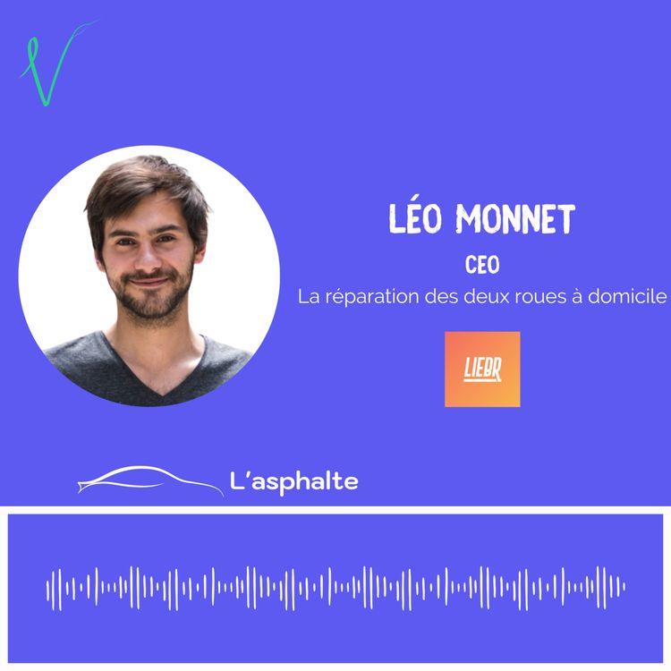 cover art for #2 - “Un véhicule qui ne roule pas est un véhicule qui ne produit pas de chiffres d’affaires.” Léo MONNET, CEO de Liebr