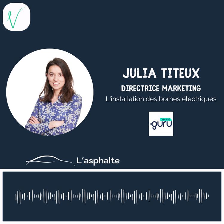 cover art for 7 - “La borne de recharge : il faut qu’elle réponde à un besoin” Julia Titeux, Directrice marketing & développement chez ChargeGuru