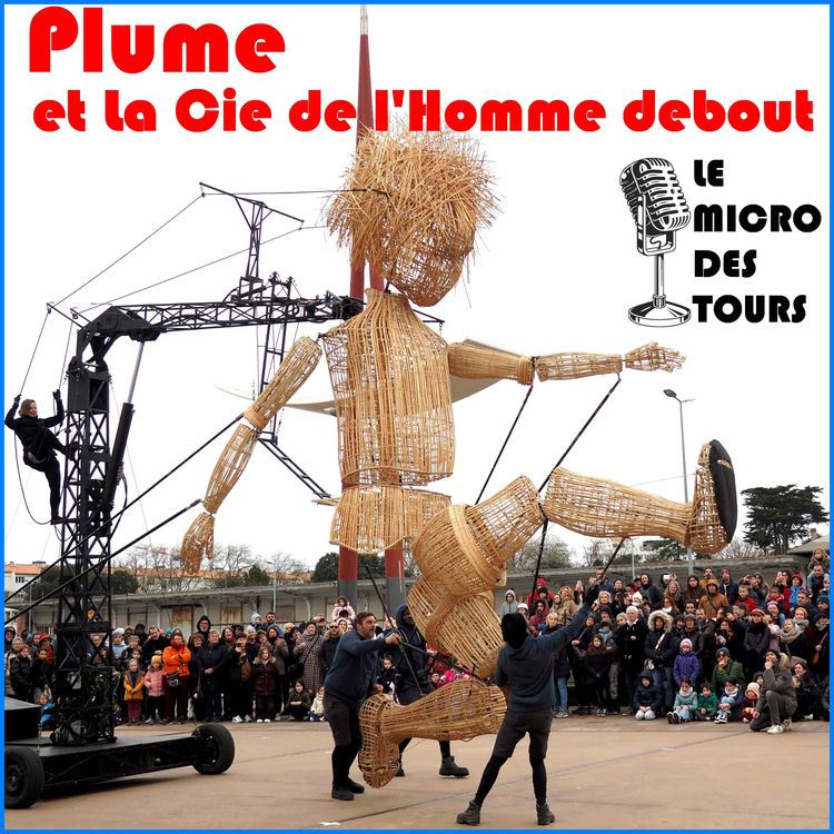 cover art for Episode 4 : Plume et la Cie de l'Homme debout - Le géant d'osier et ses marionnettistes à travers la ville - Le Micro des Tours