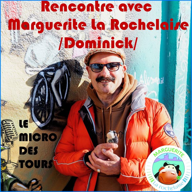 cover art for Episode 1 : Rencontre avec Marguerite La Rochelaise (Dominick) - Le Street Art au Gabut - Le Micro des Tours