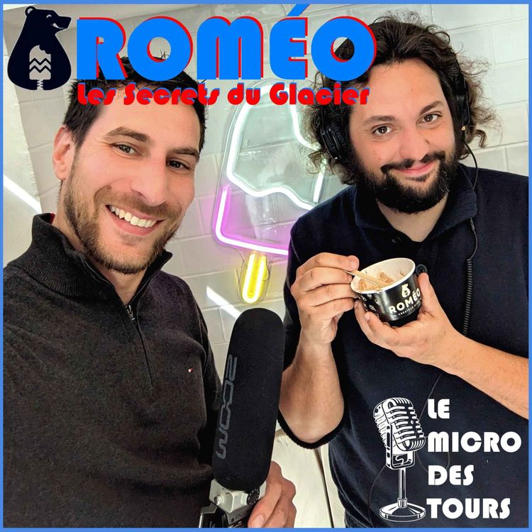 cover art for Episode 7 : Les secrets du glacier - Roméo créateur givré - Le Micro des Tours