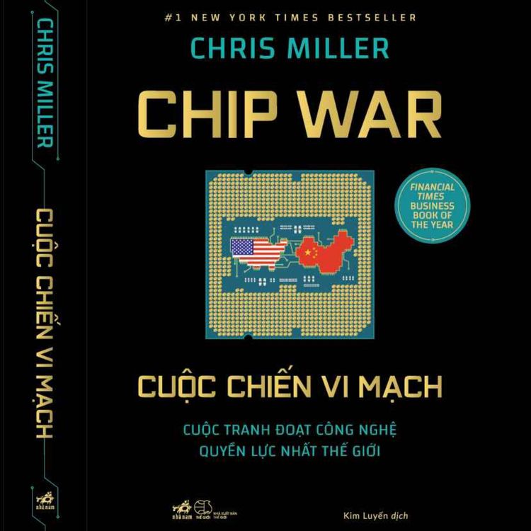 cover art for Tập 218 | Giới thiệu sách Chip War - Cuộc chiến vi mạch (Chris Miller)