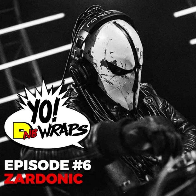 cover art for Yo! DNB Wraps 006- Zardonic Interview (Hosted by Lee UHF) (Audio Version)
