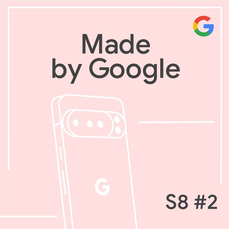 cover art for The Pixel 10 Deep Dive | Made by Google Podcast S8E2