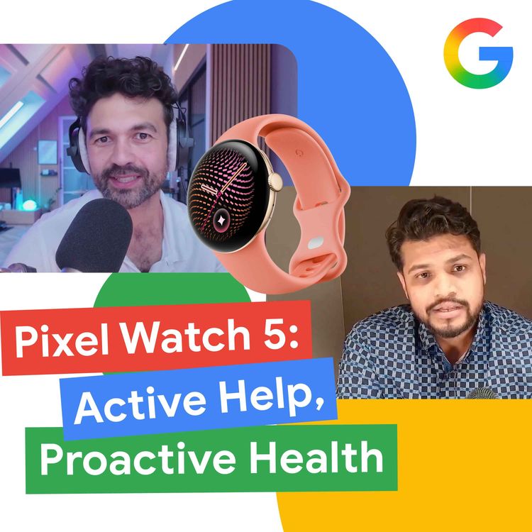 cover art for Pixel Watch 5: Active Help, Proactive Health