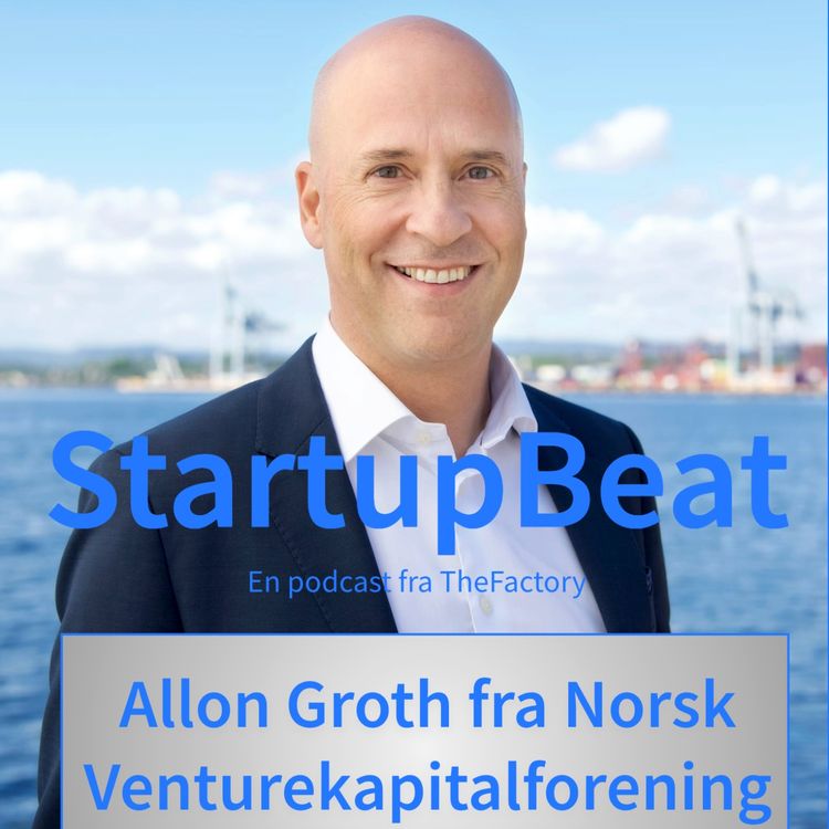 cover art for StartupBeat - Allon Groth fra Norsk Venturekapitalforening (NVCA)
