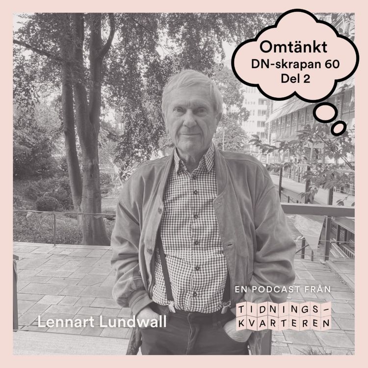cover art for Omtänkt #18 – DN-skrapan 60 år, del 2 med Lennart Lundwall