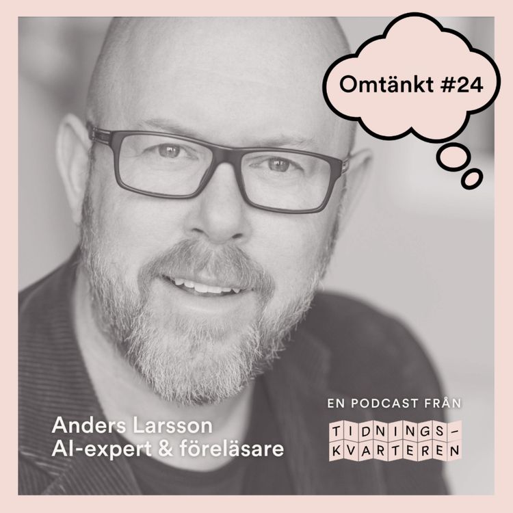 cover art for Omtänkt #24 – Anders Larsson, AI-expert och föreläsare