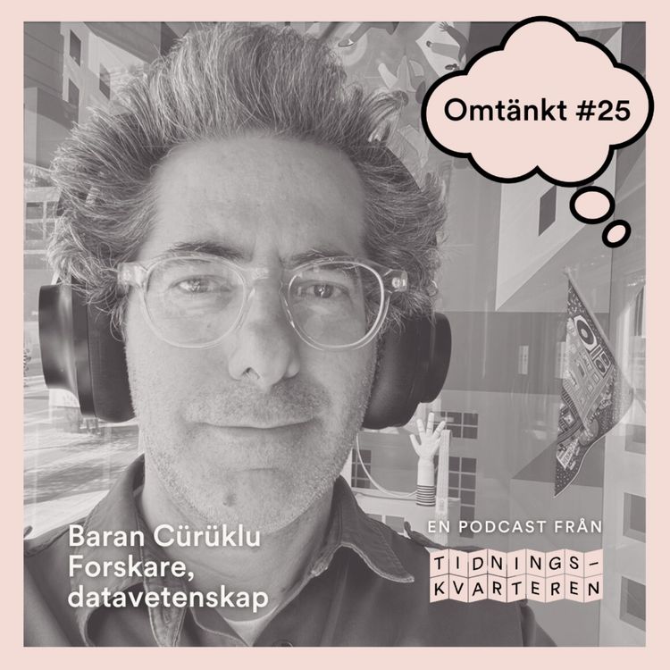 cover art for Omtänkt #25 – Baran Cürüklu, forskare i datavetenskap