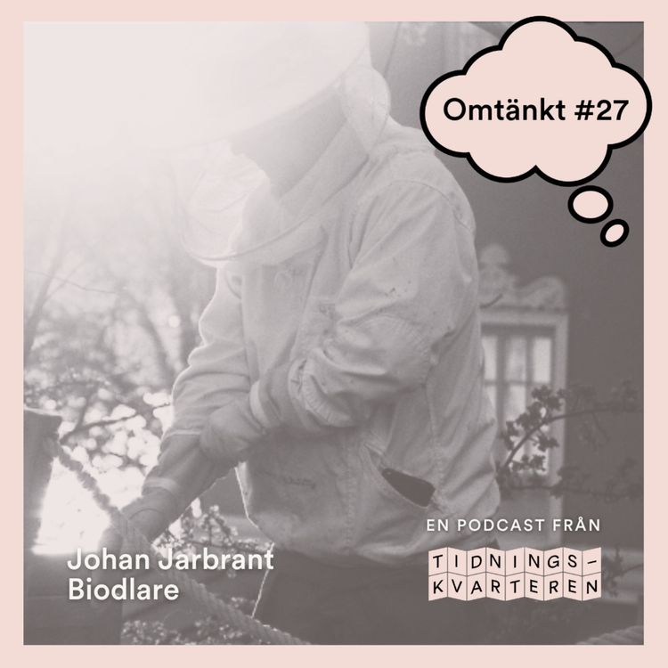 cover art for Omtänkt #27 – Johan Jarbrant, biodlare