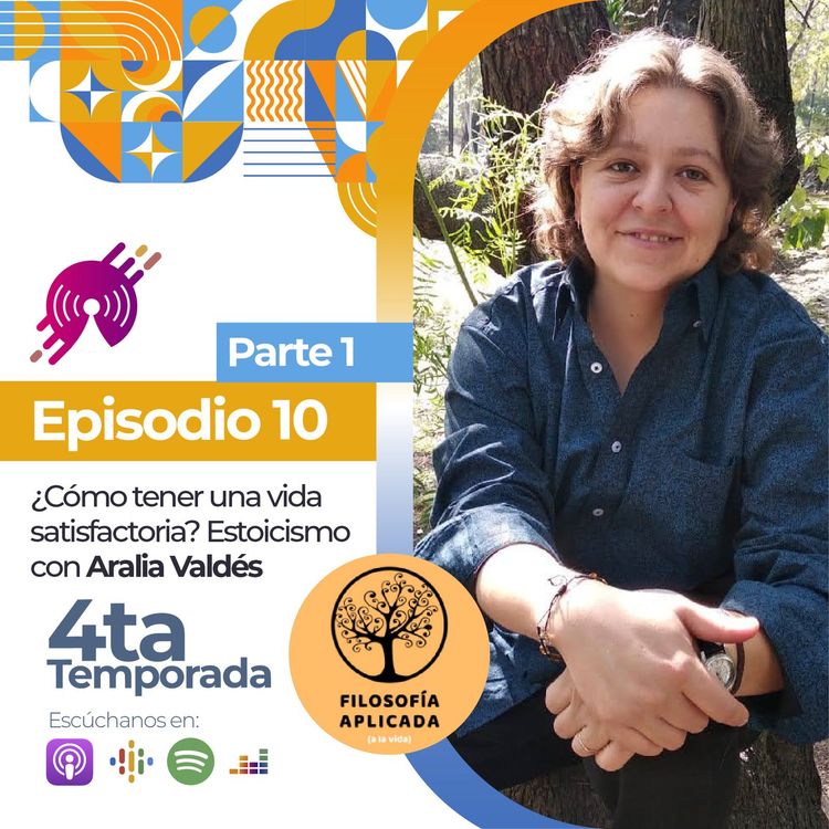 cover art for ¿Cómo tener una vida satisfactoria? Estoicismo con Aralia Valdés - Parte 1