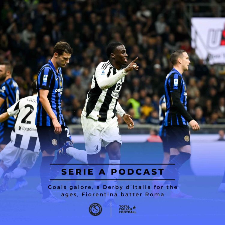 cover art for 24/25, Ep.42: Goals galore, a Derby d’Italia for the ages, Fiorentina batter Roma