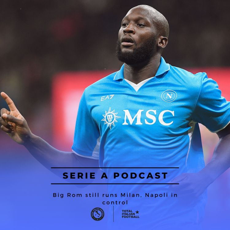 cover art for Ep.117: Big Rom still runs Milan, Napoli in control