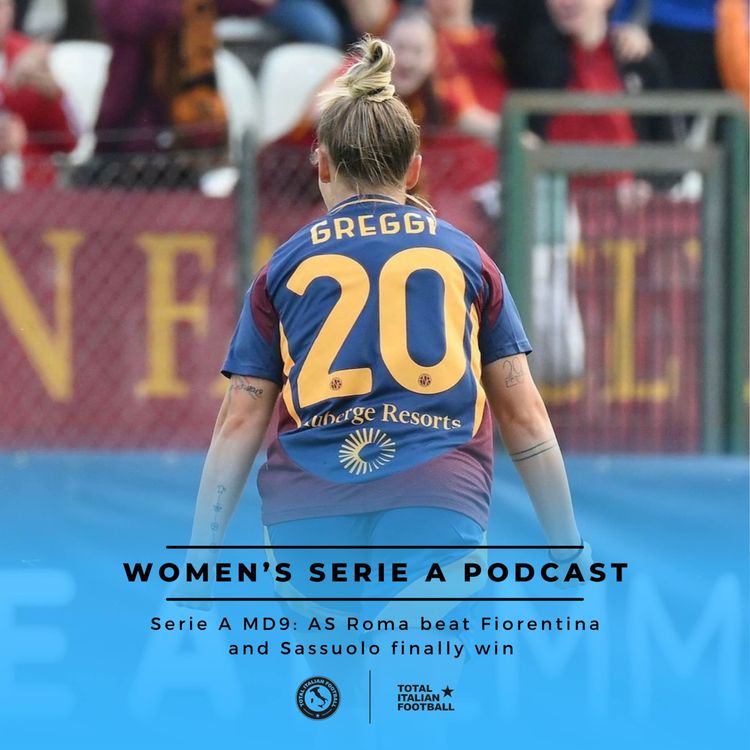 cover art for Ep.125: Women’s Serie A Podcast: Important wins for AS Roma and Sassuolo