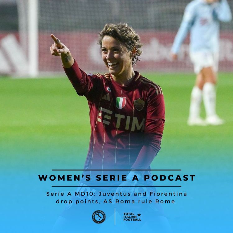 cover art for Ep.128: Women’s Serie A Podcast: Derby delight for AS Roma and dropped points at the top
