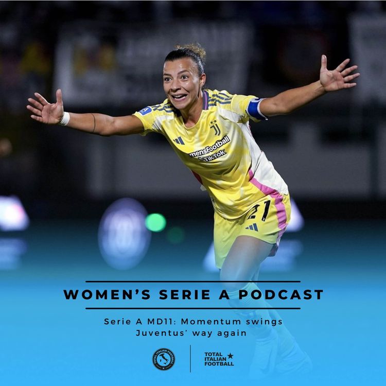cover art for Ep.132: Women’s Serie A Podcast: Juventus pull away again as AS Roma and Fiorentina stutter