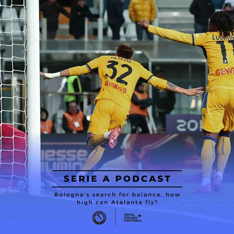 cover art for Ep.133: Bologna's search for balance, how high can Atalanta fly?