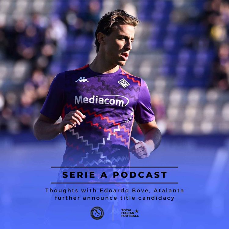cover art for Ep.135: Thoughts with Edoardo Bove, Atalanta further announce title candidacy