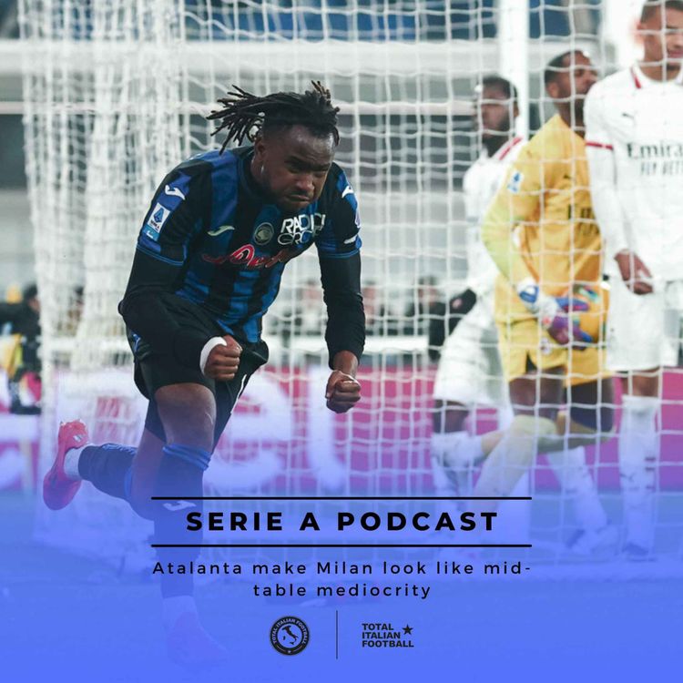 cover art for Ep.137: Atalanta make Milan look like mid-table mediocrity