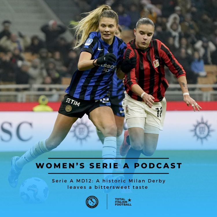 cover art for Ep.138: Women’s Serie A Podcast: A historic Milan Derby leaves a bittersweet taste