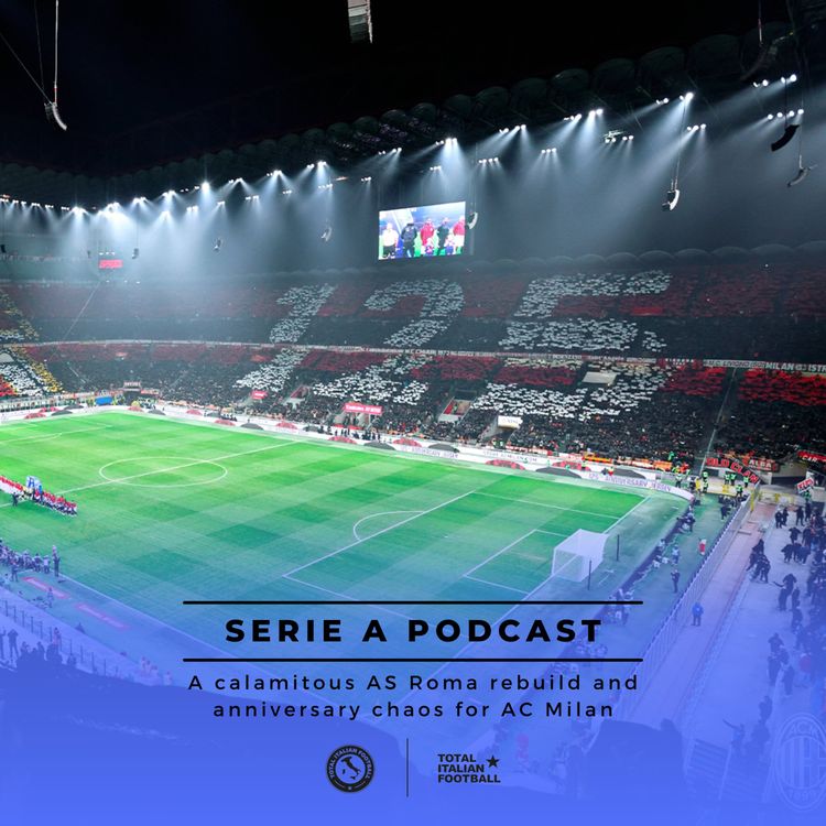 cover art for Ep.144: AS Roma and AC Milan need to stop being silly