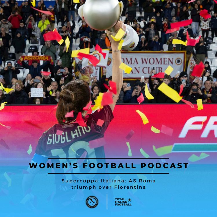 cover art for Ep.149: Women's Football Podcast: AS Roma win the Supercoppa Italiana