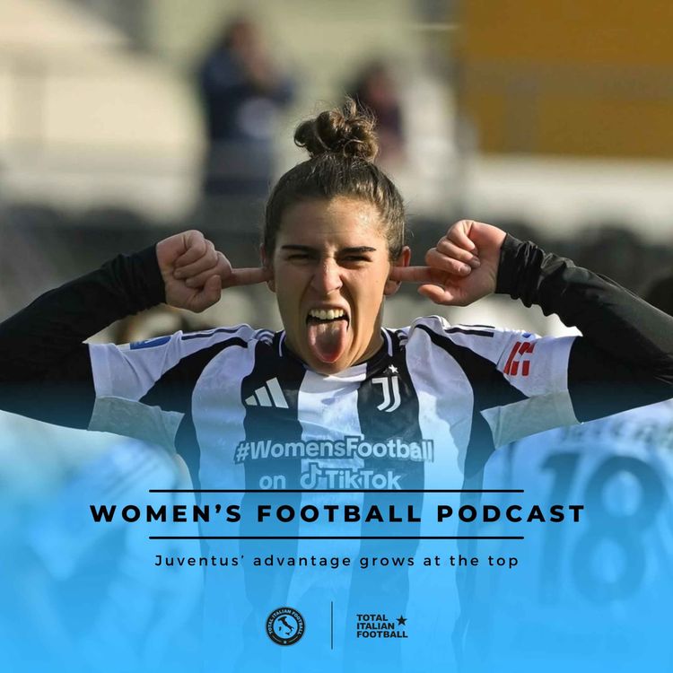 cover art for Ep.152: Women's Football Podcast: Juventus get closer to glory