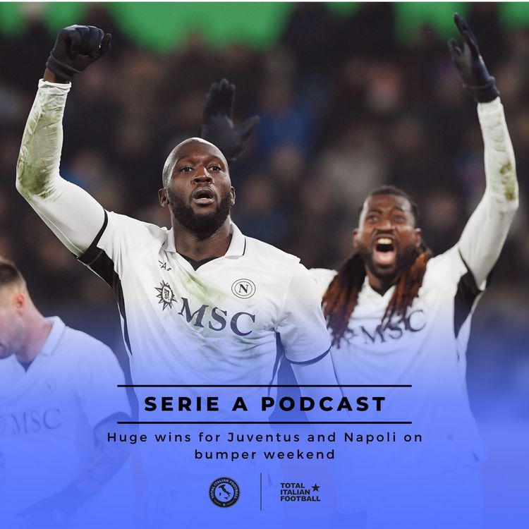 cover art for Ep.153: Huge wins for Juventus and Napoli on bumper weekend